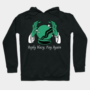 Reply Hazy, Pay Again Hoodie